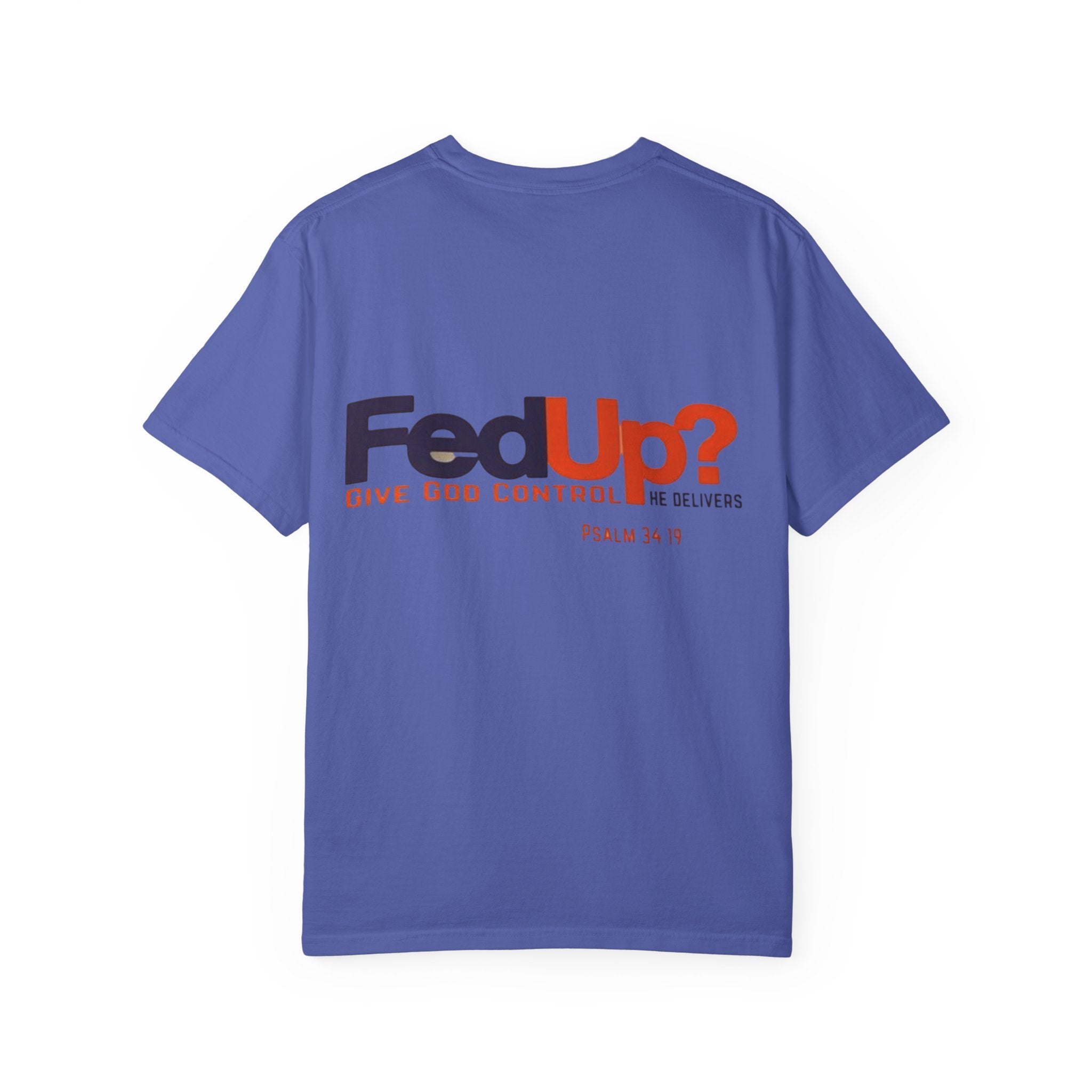 Fed Up? Give God Control, HE Delivers - Funny Christian T-shirt - Faith Parody T-shirt Printify