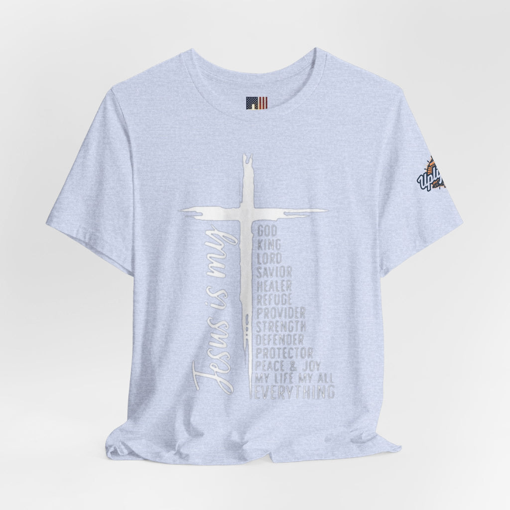 Jesus Is My Everything T-shirt – Cross List God King Lord Savior Christian T-shirt for Total Surrender Faith Printify
