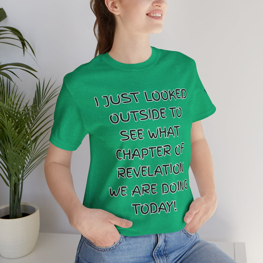 What Chapter of Revelation T-shirt – I Looked Outside My Window Christian T-shirt for End Times Humor & Faith Printify