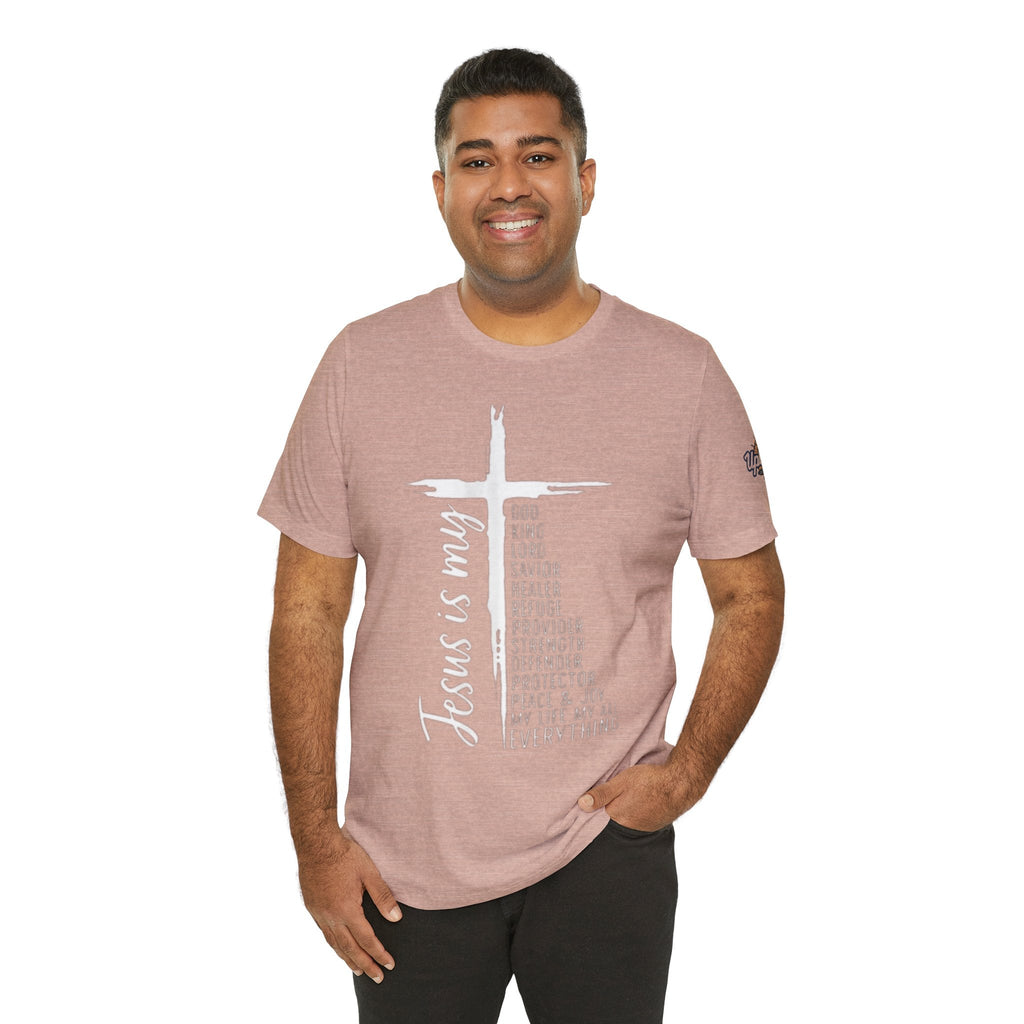 Jesus Is My Everything T-shirt – Cross List God King Lord Savior Christian T-shirt for Total Surrender Faith Printify