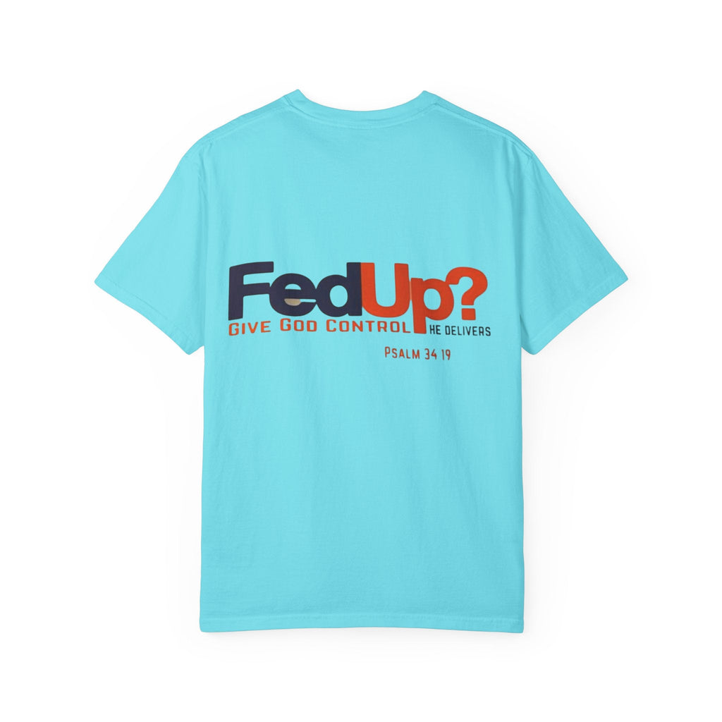 Fed Up? Give God Control, HE Delivers - Funny Christian T-shirt - Faith Parody T-shirt Printify
