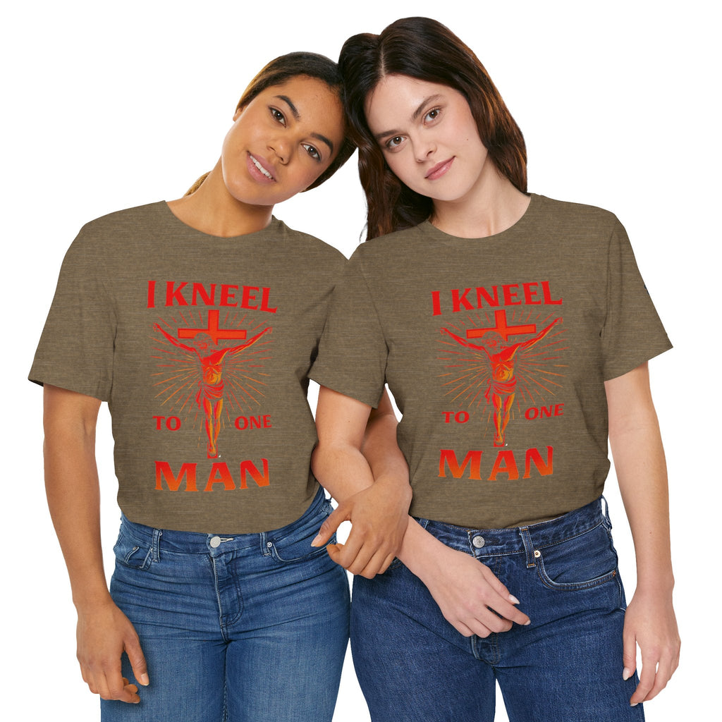 I Kneel to One Man T-shirt – Crucifixion Christian T-shirt for Unashamed Devotion & Bold Faith Printify