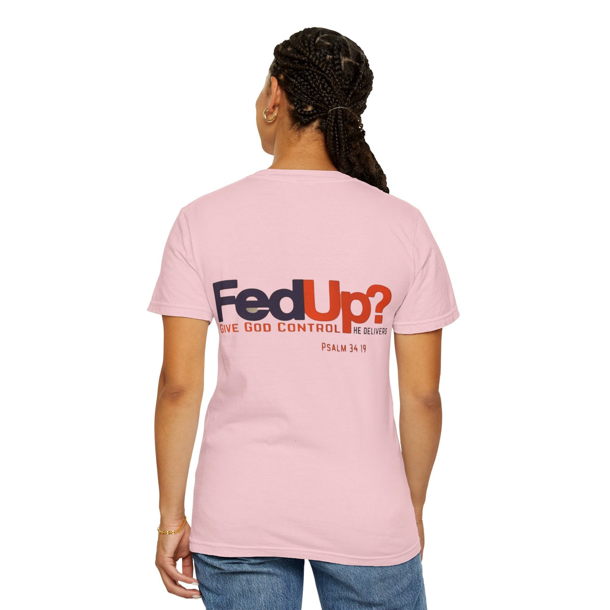 Fed Up? Give God Control, HE Delivers - Funny Christian T-shirt - Faith Parody T-shirt Printify