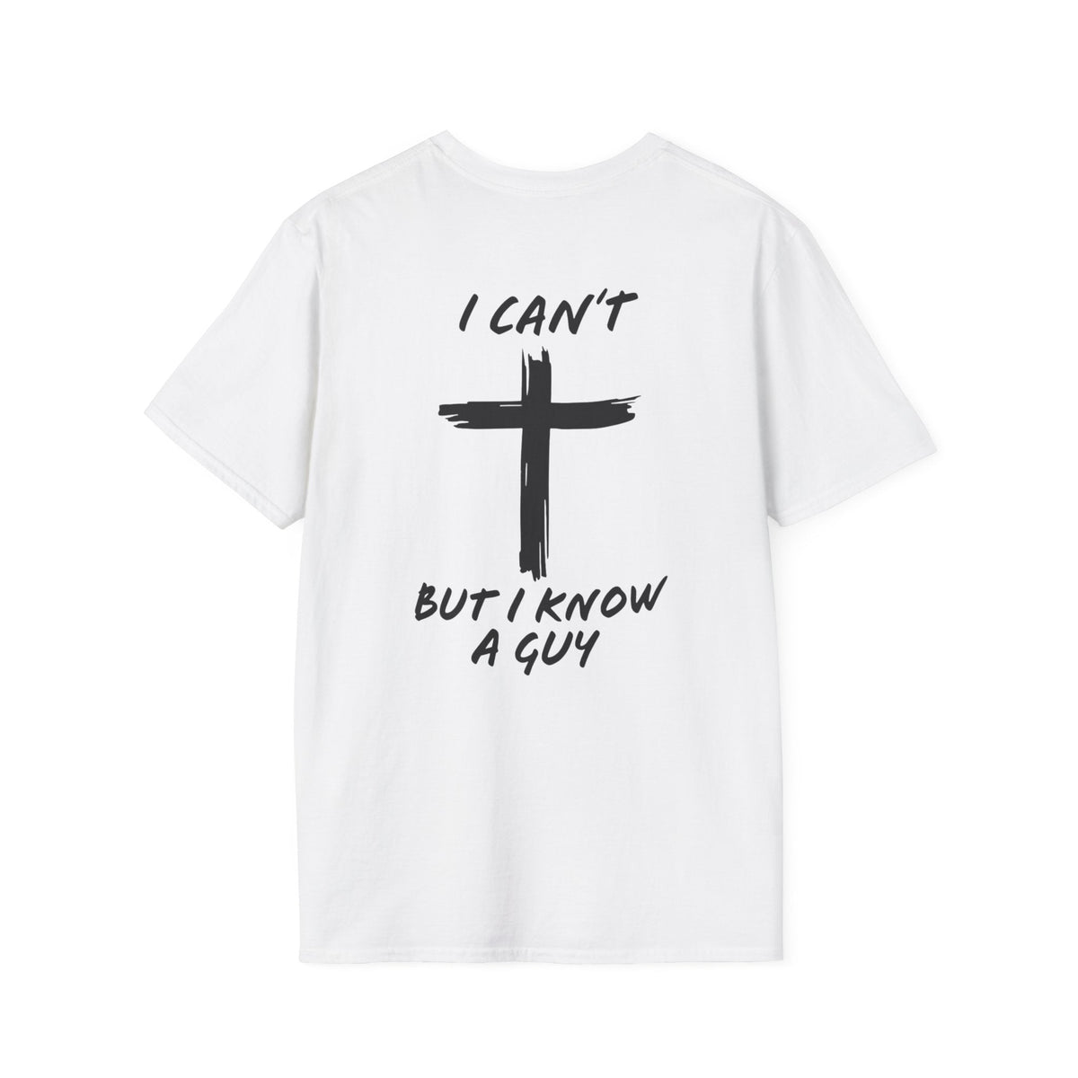 I Can't But I Know a Guy T-shirt - Funny Christian T-shirt - Jesus Cross Faith Gift Printify
