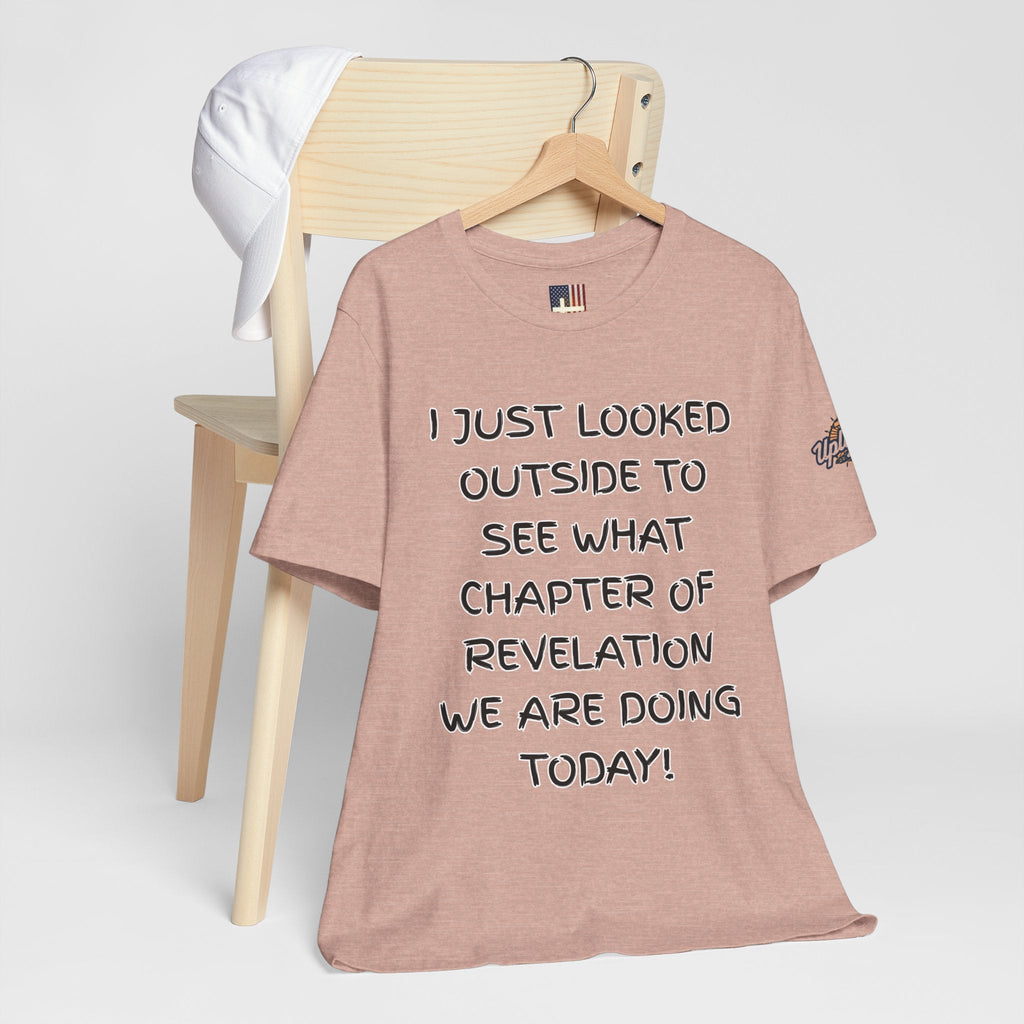 What Chapter of Revelation T-shirt – I Looked Outside My Window Christian T-shirt for End Times Humor & Faith Printify