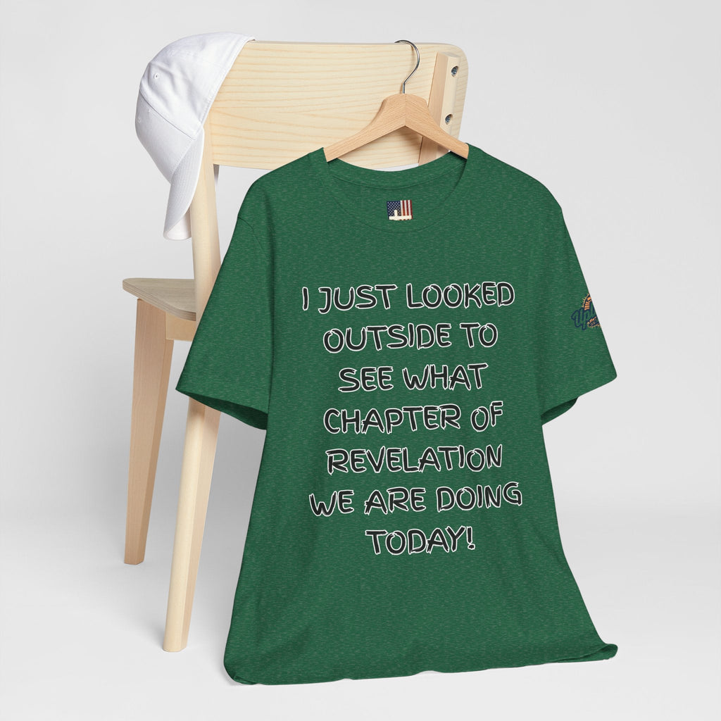 What Chapter of Revelation T-shirt – I Looked Outside My Window Christian T-shirt for End Times Humor & Faith Printify