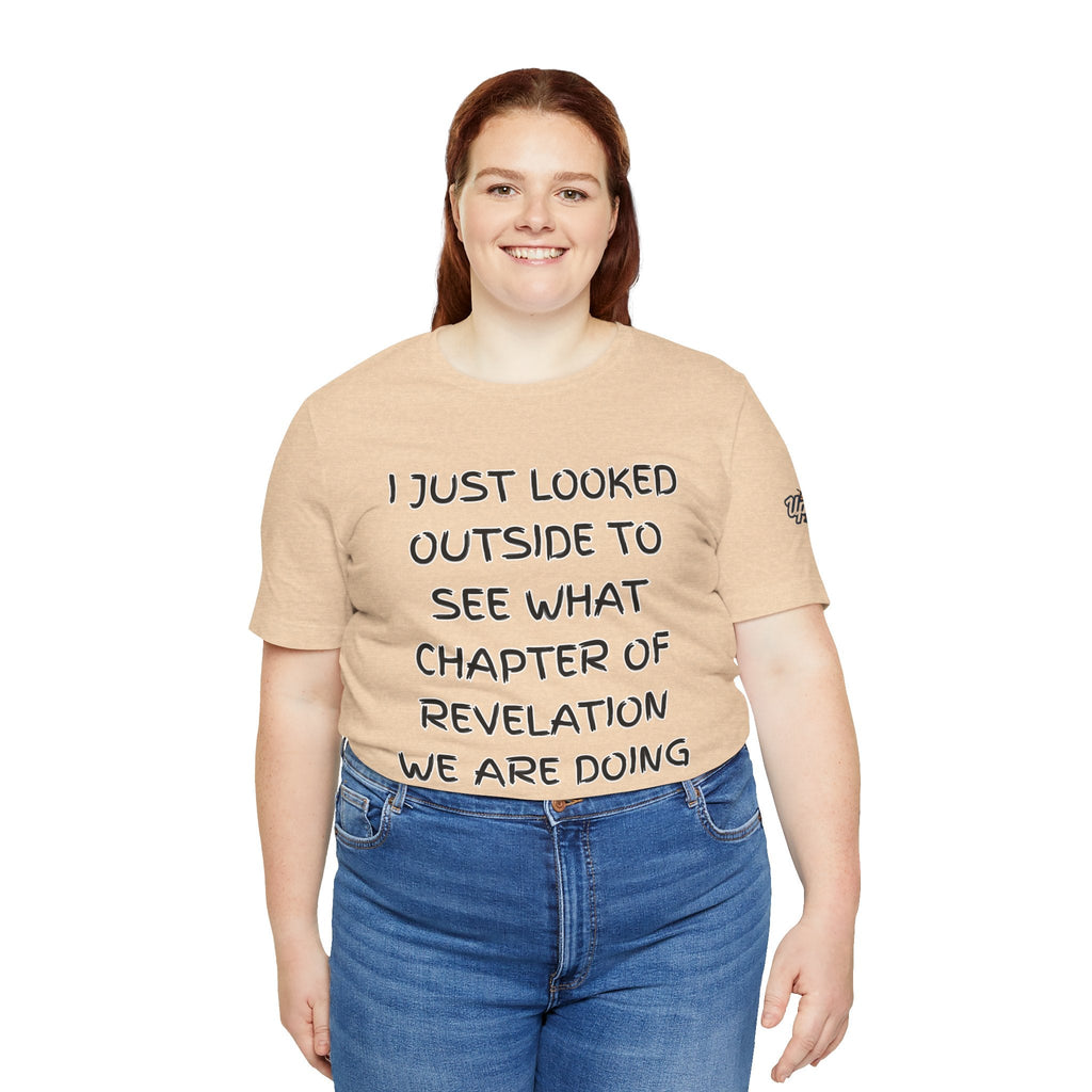 What Chapter of Revelation T-shirt – I Looked Outside My Window Christian T-shirt for End Times Humor & Faith Printify