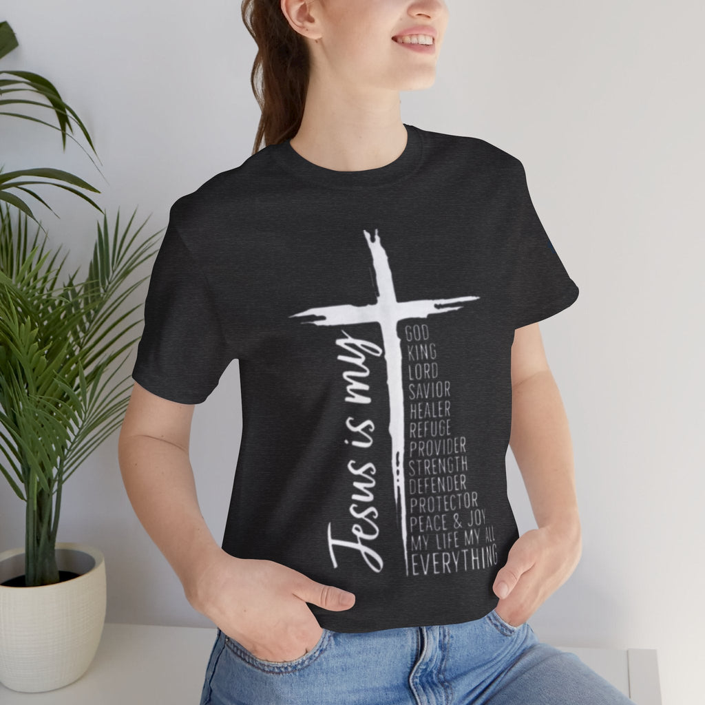 Jesus Is My Everything T-shirt – Cross List God King Lord Savior Christian T-shirt for Total Surrender Faith Printify