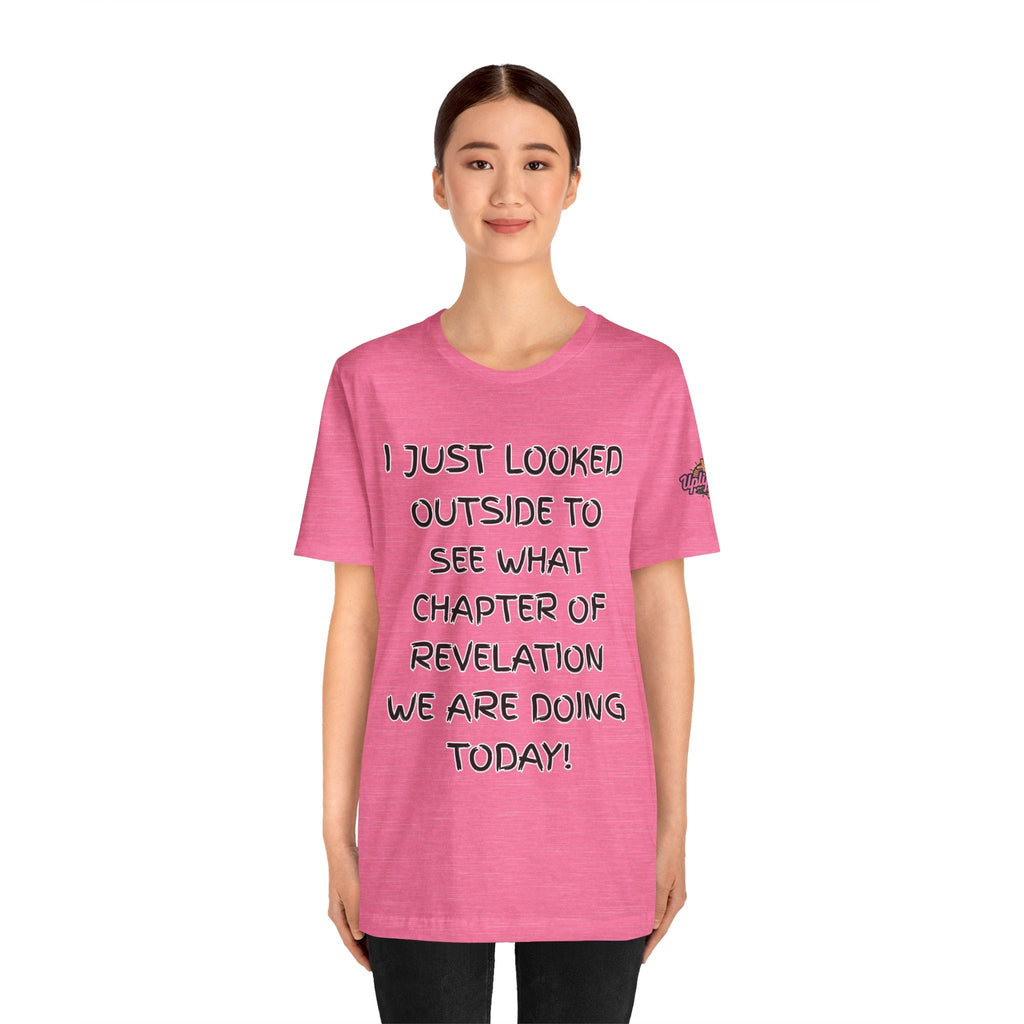 What Chapter of Revelation T-shirt – I Looked Outside My Window Christian T-shirt for End Times Humor & Faith Printify