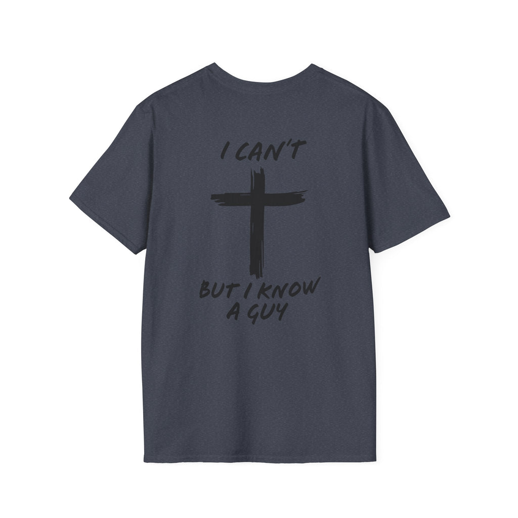 I Can't But I Know a Guy T-shirt - Funny Christian T-shirt - Jesus Cross Faith Gift Printify