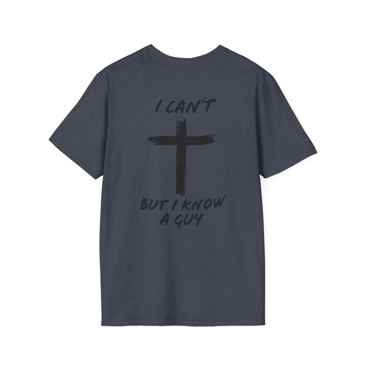 I Can't But I Know a Guy T-shirt - Funny Christian T-shirt - Jesus Cross Faith Gift Printify