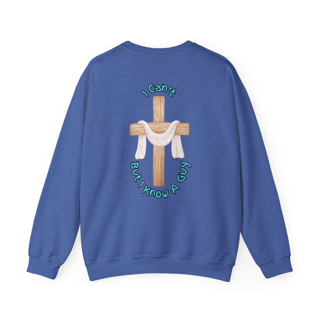 I Can’t, But I Know a Guy Sweatshirt – Jesus Cross Christian Sweatshirt for Cozy Faith Printify