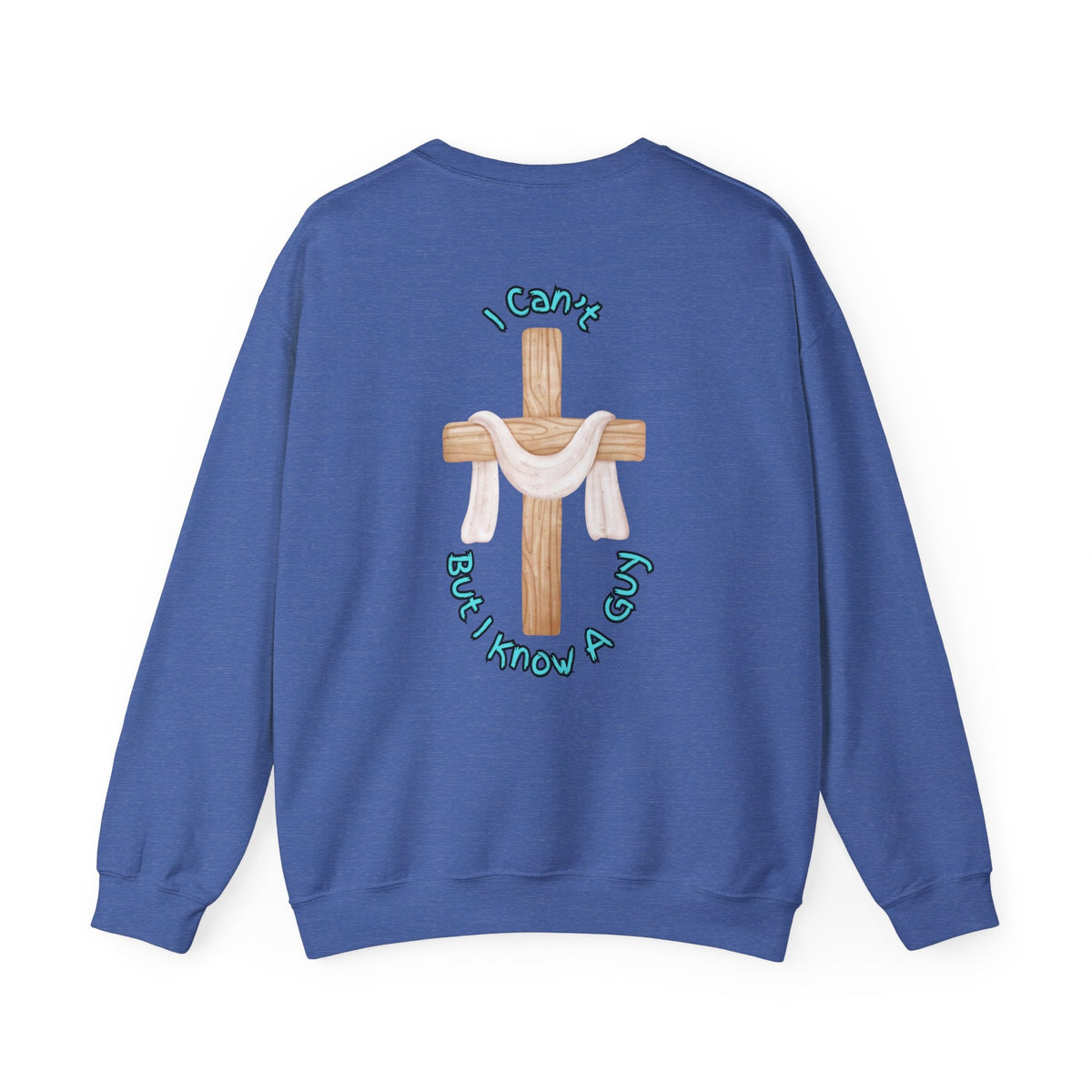 I Can’t, But I Know a Guy Sweatshirt – Jesus Cross Christian Sweatshirt for Cozy Faith Printify