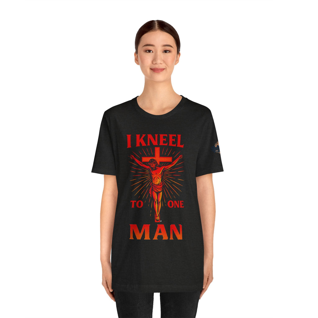 I Kneel to One Man T-shirt – Crucifixion Christian T-shirt for Unashamed Devotion & Bold Faith Printify