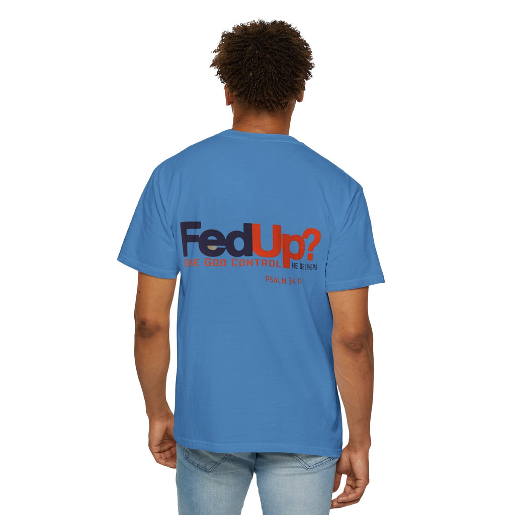 Fed Up? Give God Control, HE Delivers - Funny Christian T-shirt - Faith Parody T-shirt Printify