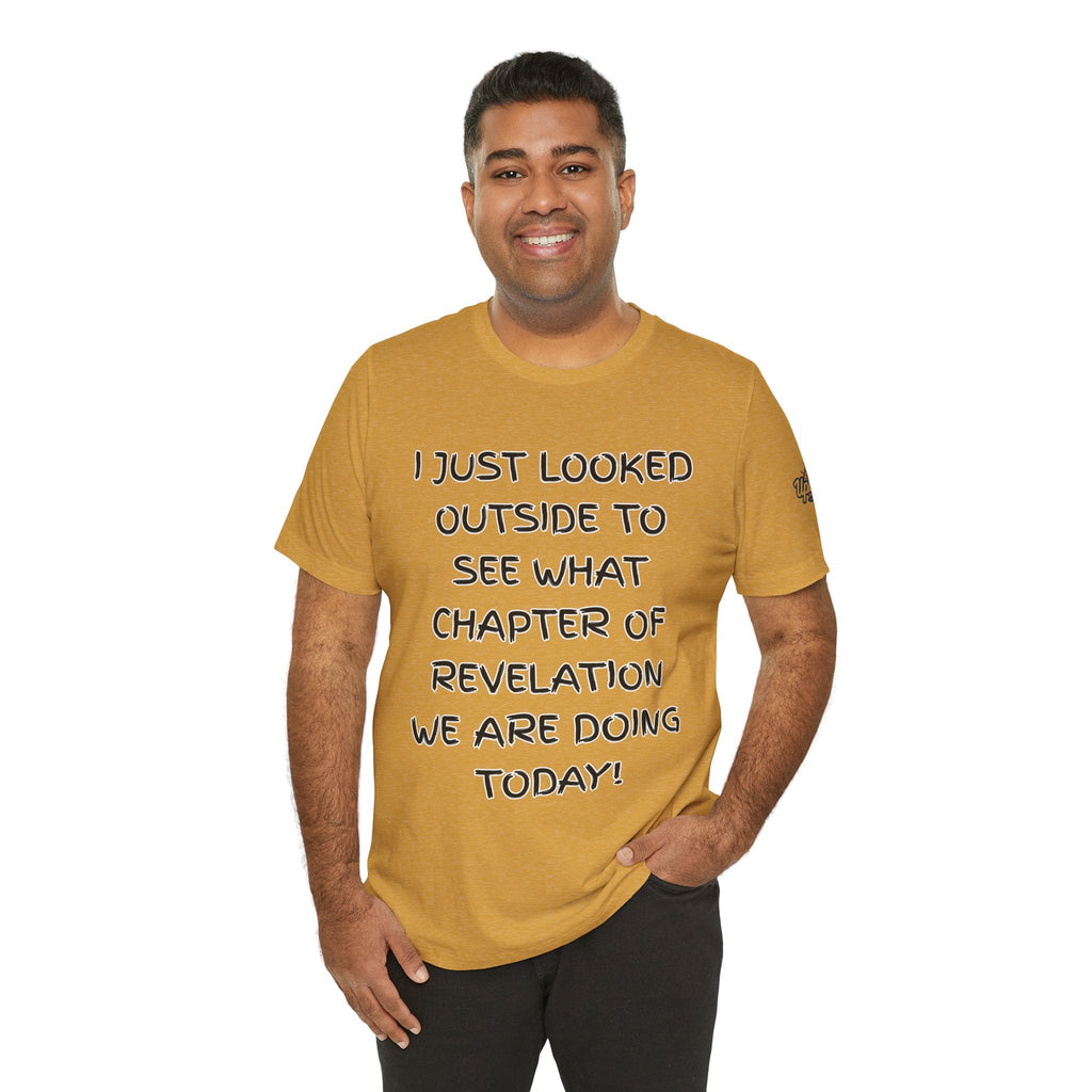 What Chapter of Revelation T-shirt – I Looked Outside My Window Christian T-shirt for End Times Humor & Faith Printify