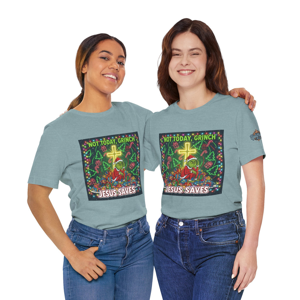 🎄 Not Today, Grinch – Jesus Saves | Funny Christian Christmas T-Shirt | Festive Green & Red Cartoon Style | Bold Faith Holiday Tee by Uplifted Gear Printify