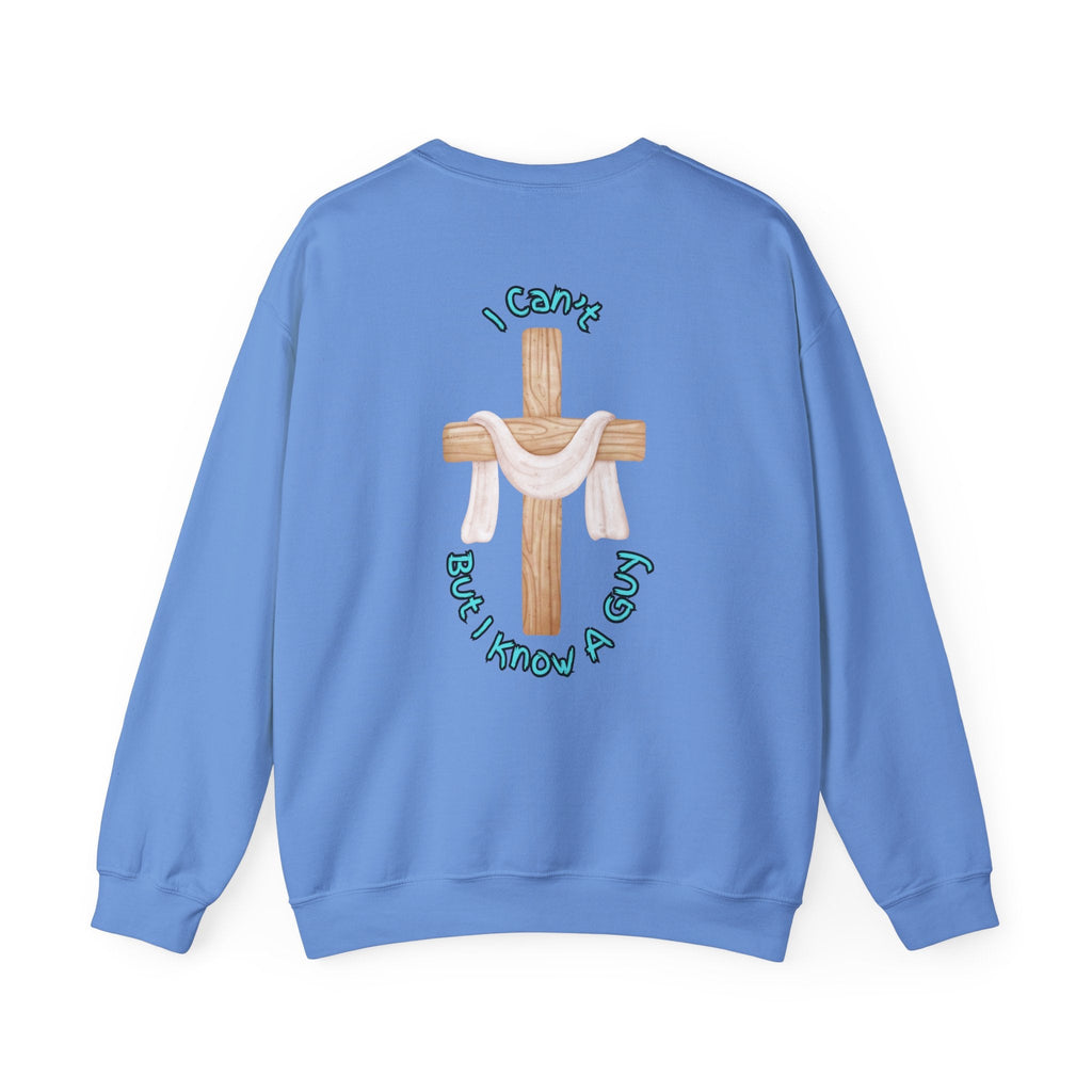 I Can’t, But I Know a Guy Sweatshirt – Jesus Cross Christian Sweatshirt for Cozy Faith Printify