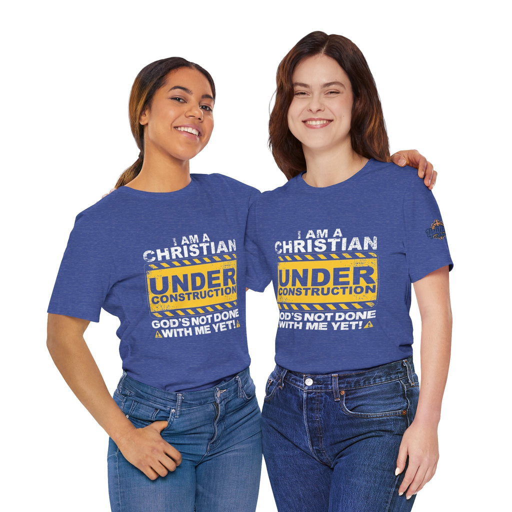 Christian Under Construction T-shirt | God Is Not Done With Me Yet T-shirt Printify