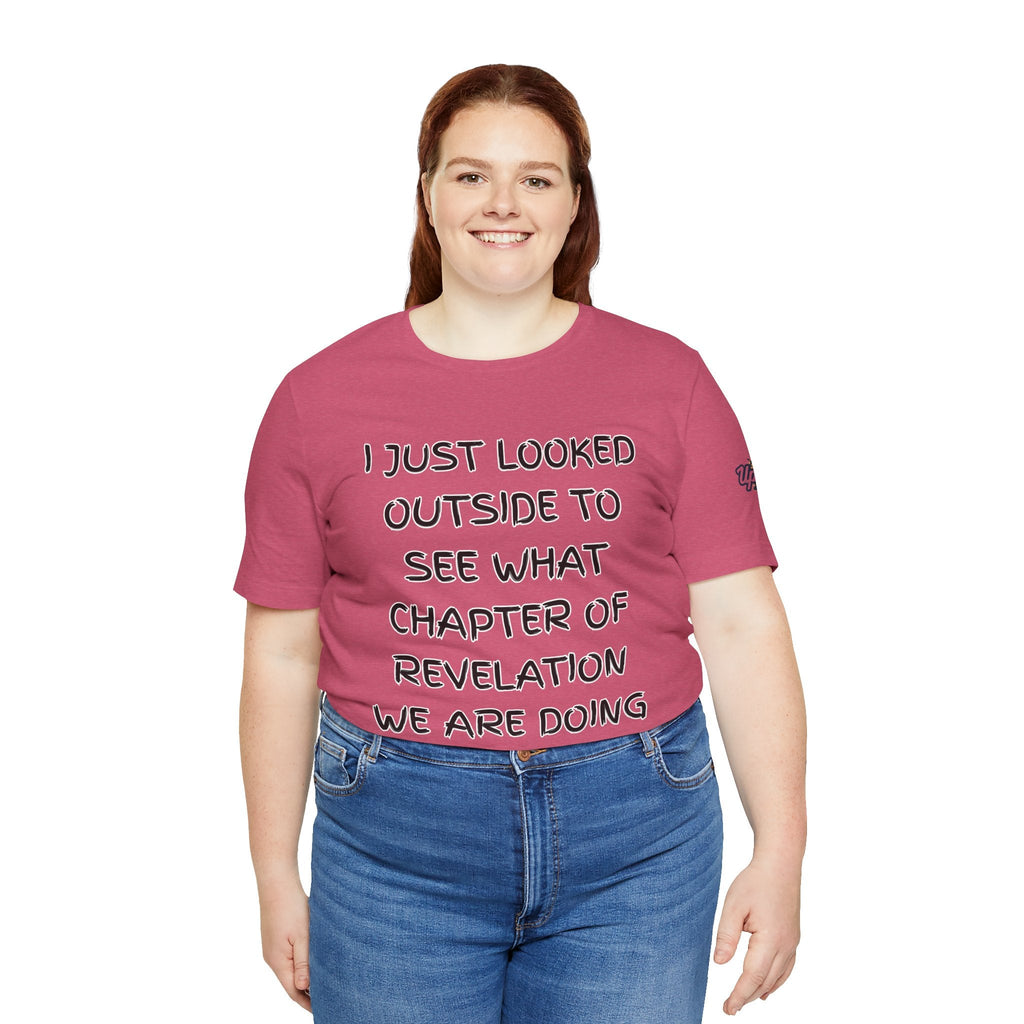 What Chapter of Revelation T-shirt – I Looked Outside My Window Christian T-shirt for End Times Humor & Faith Printify