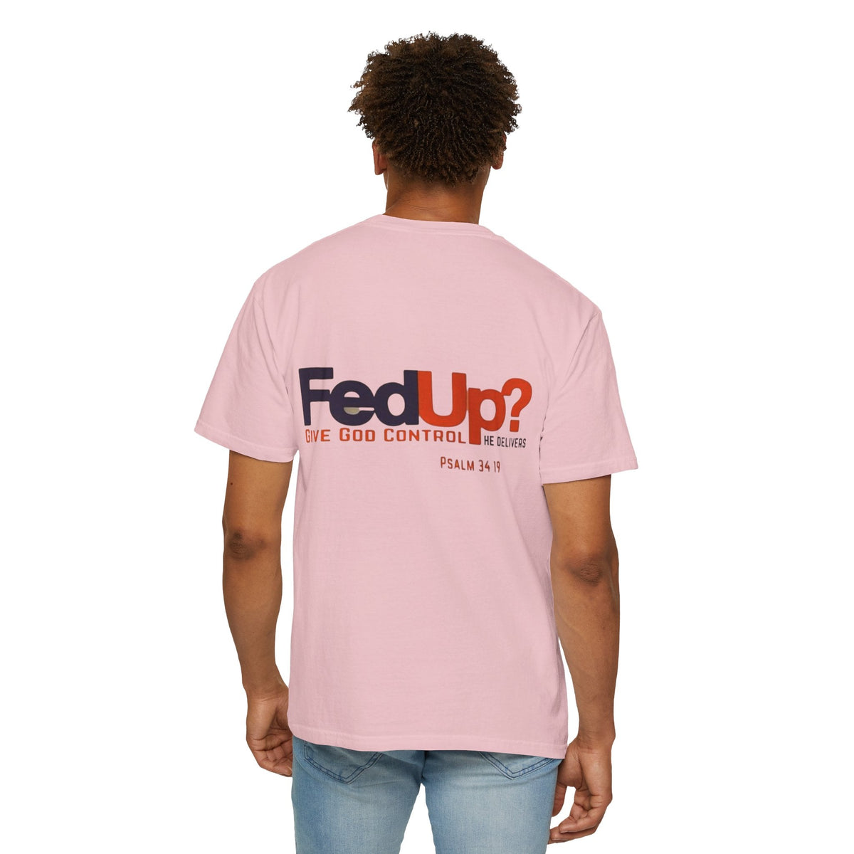 Fed Up? Give God Control, HE Delivers - Funny Christian T-shirt - Faith Parody T-shirt Printify