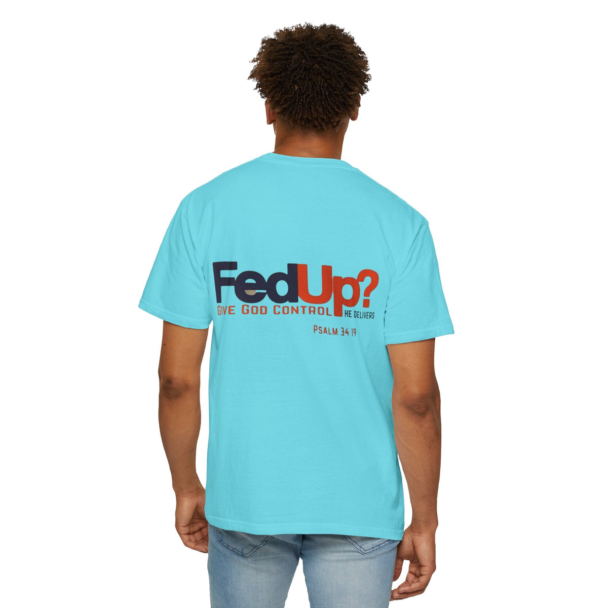 Fed Up? Give God Control, HE Delivers - Funny Christian T-shirt - Faith Parody T-shirt Printify