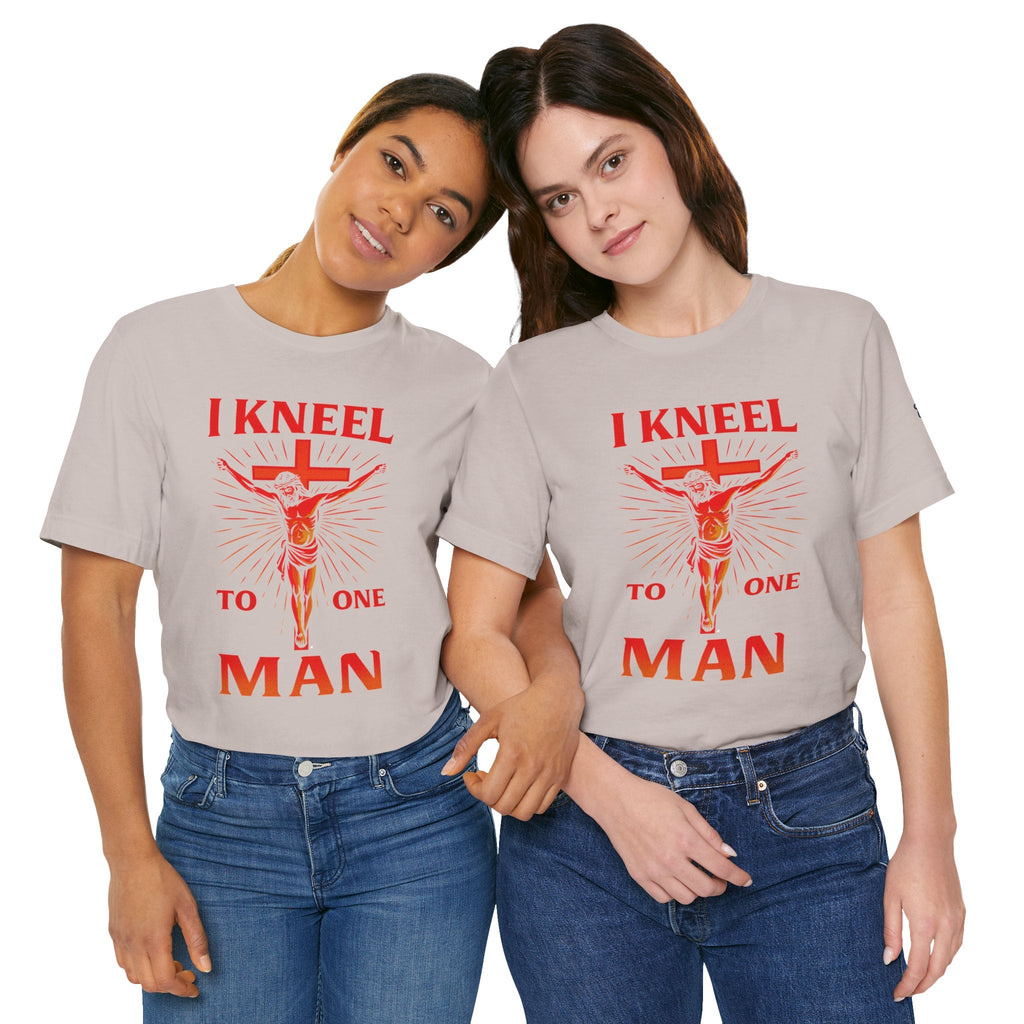 I Kneel to One Man T-shirt – Crucifixion Christian T-shirt for Unashamed Devotion & Bold Faith Printify
