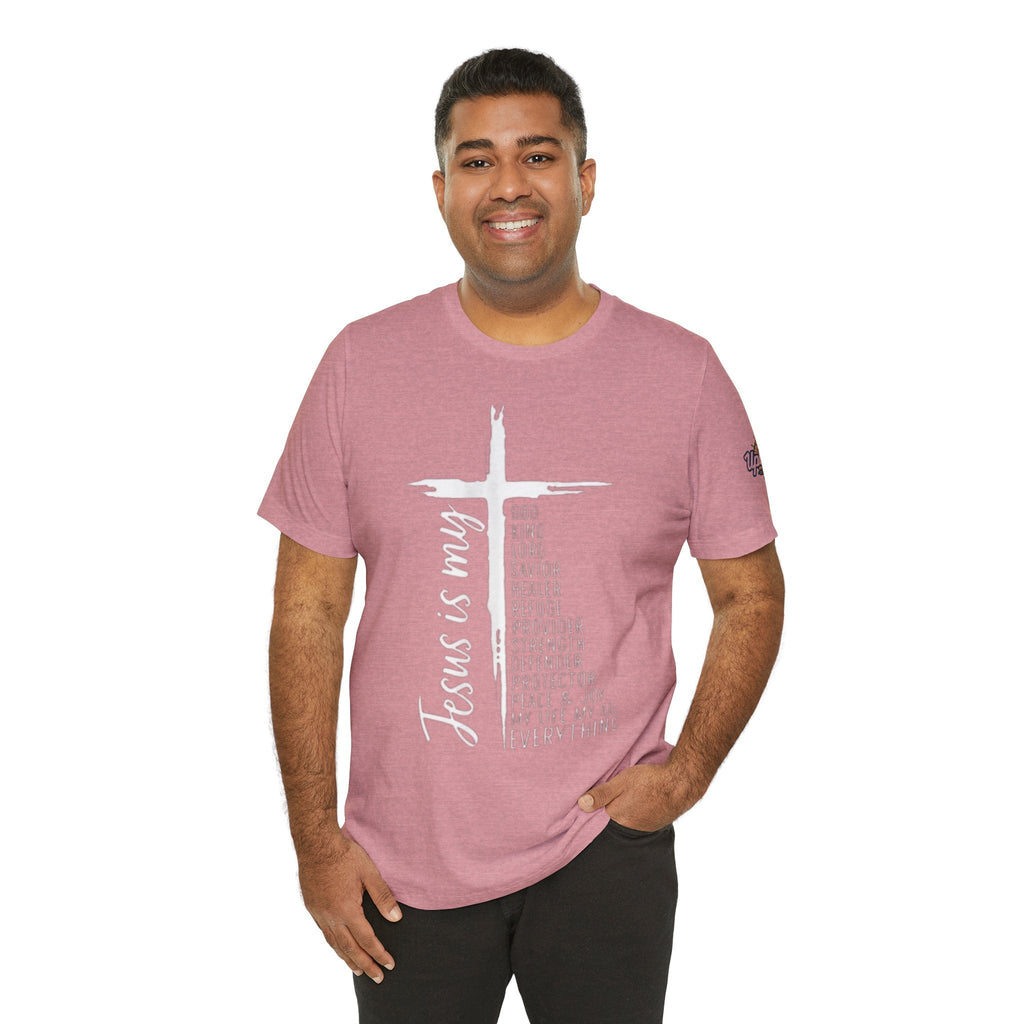 Jesus Is My Everything T-shirt – Cross List God King Lord Savior Christian T-shirt for Total Surrender Faith Printify