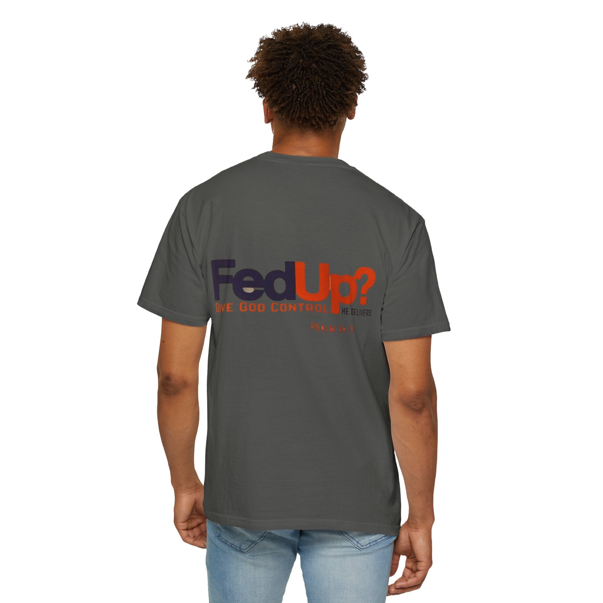 Fed Up? Give God Control, HE Delivers - Funny Christian T-shirt - Faith Parody T-shirt Printify
