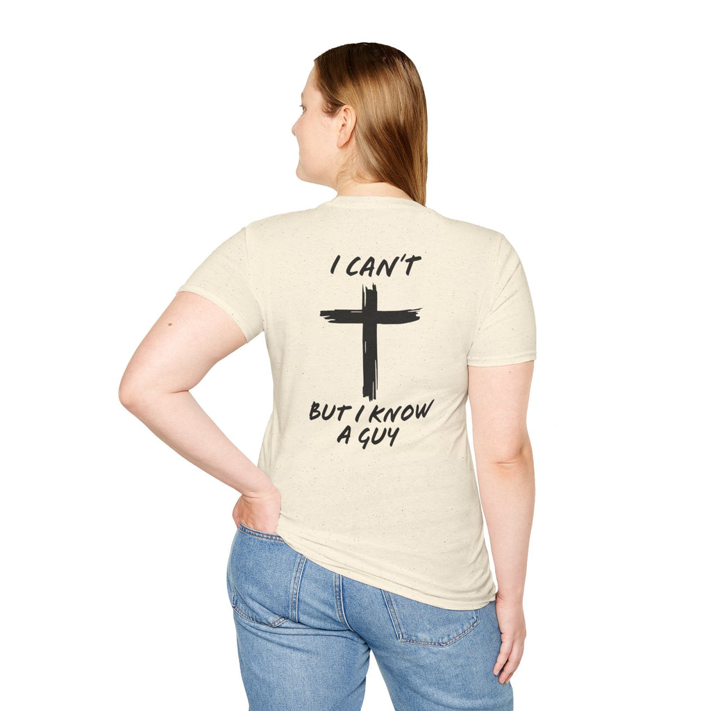 I Can't But I Know a Guy T-shirt - Funny Christian T-shirt - Jesus Cross Faith Gift Printify