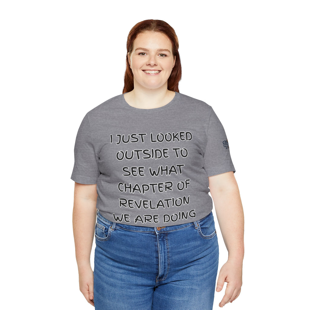 What Chapter of Revelation T-shirt – I Looked Outside My Window Christian T-shirt for End Times Humor & Faith Printify