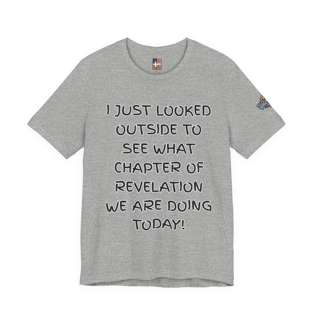 What Chapter of Revelation T-shirt – I Looked Outside My Window Christian T-shirt for End Times Humor & Faith Printify