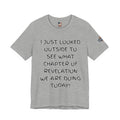 What Chapter of Revelation T-shirt – I Looked Outside My Window Christian T-shirt for End Times Humor & Faith Printify