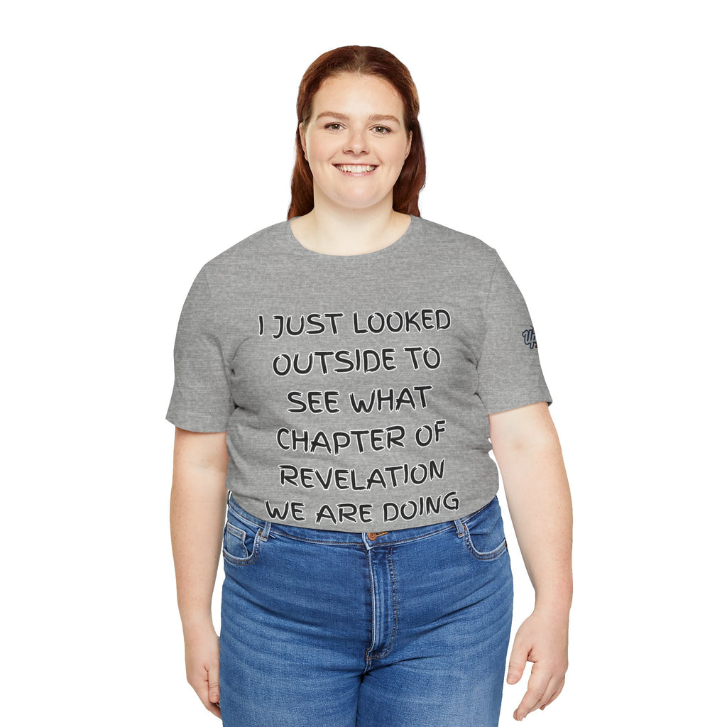 What Chapter of Revelation T-shirt – I Looked Outside My Window Christian T-shirt for End Times Humor & Faith Printify