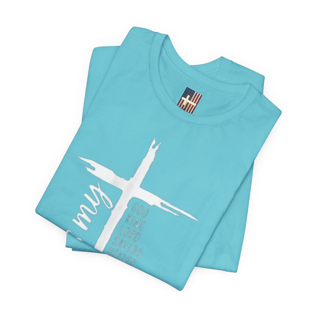 Jesus Is My Everything T-shirt – Cross List God King Lord Savior Christian T-shirt for Total Surrender Faith Printify