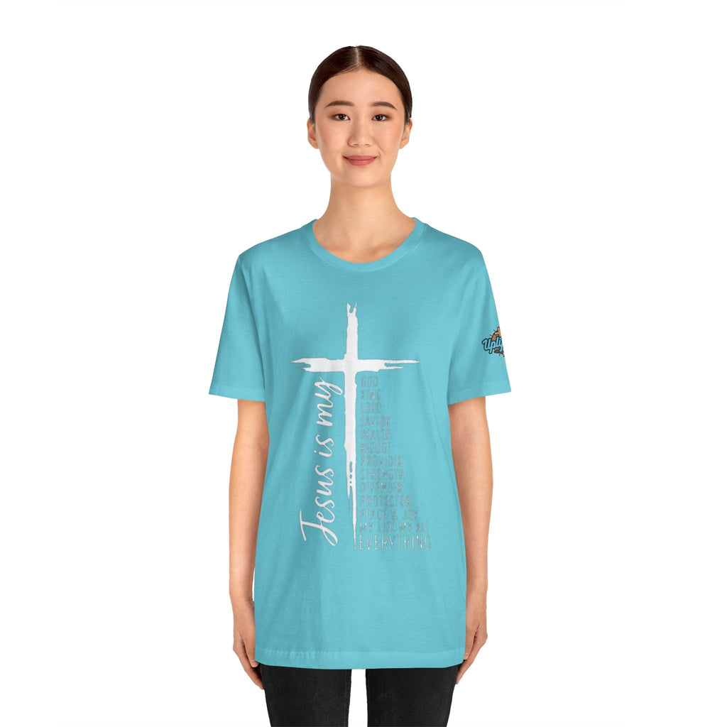 Jesus Is My Everything T-shirt – Cross List God King Lord Savior Christian T-shirt for Total Surrender Faith Printify