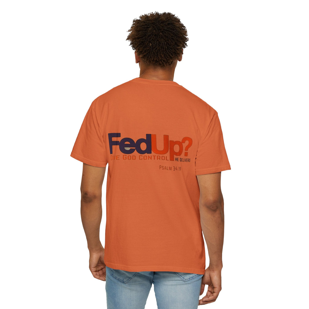 Fed Up? Give God Control, HE Delivers - Funny Christian T-shirt - Faith Parody T-shirt Printify
