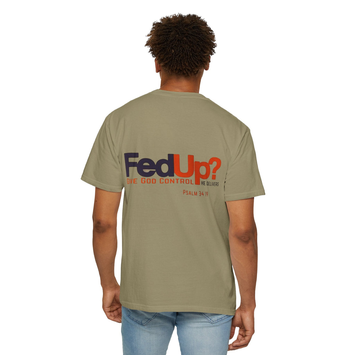 Fed Up? Give God Control, HE Delivers - Funny Christian T-shirt - Faith Parody T-shirt Printify