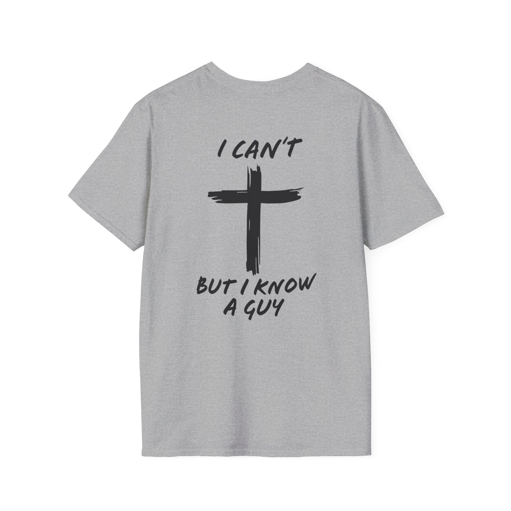 I Can't But I Know a Guy T-shirt - Funny Christian T-shirt - Jesus Cross Faith Gift Printify