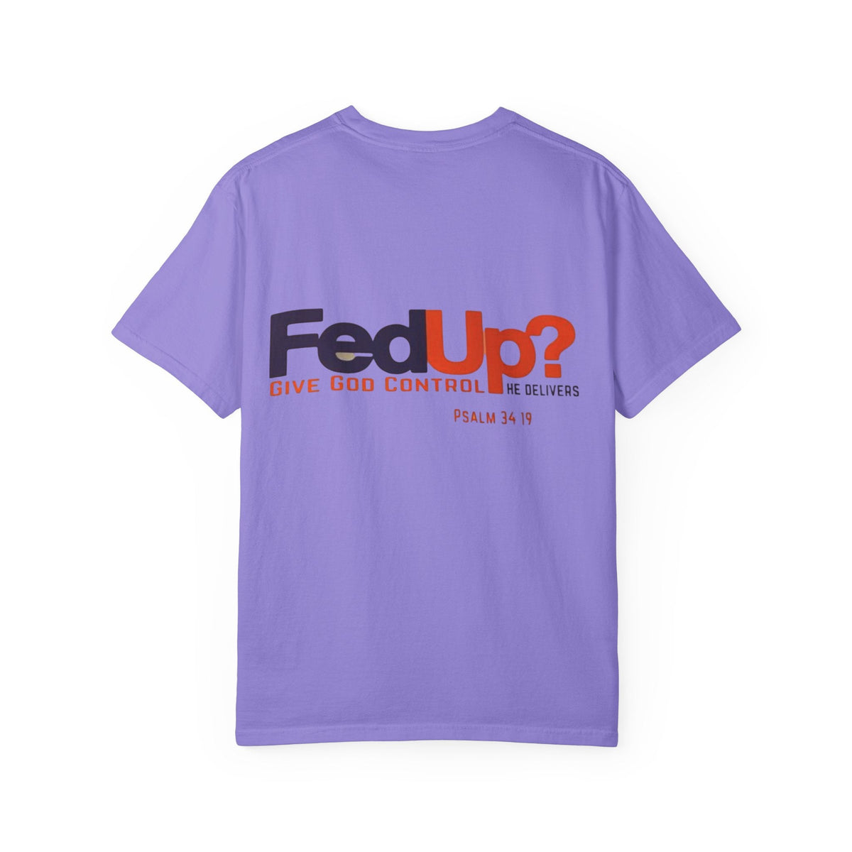 Fed Up? Give God Control, HE Delivers - Funny Christian T-shirt - Faith Parody T-shirt Printify