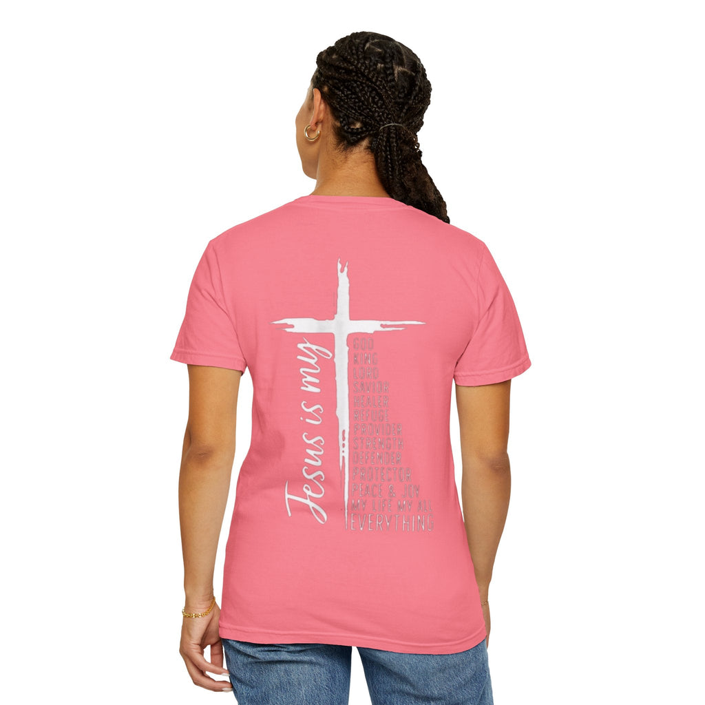 Jesus Is My Everything T-shirt – Cross List God King Lord Savior Christian T-shirt for Total Surrender Faith Printify