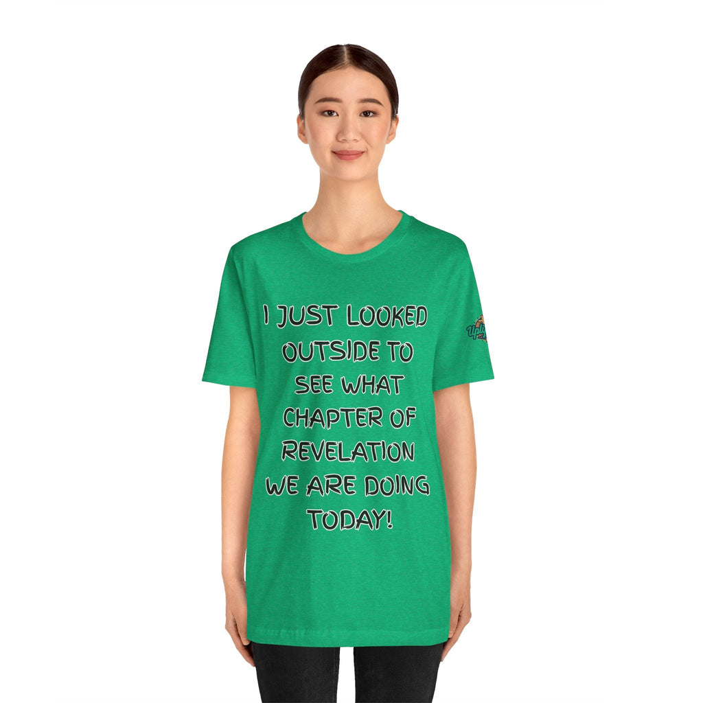 What Chapter of Revelation T-shirt – I Looked Outside My Window Christian T-shirt for End Times Humor & Faith Printify