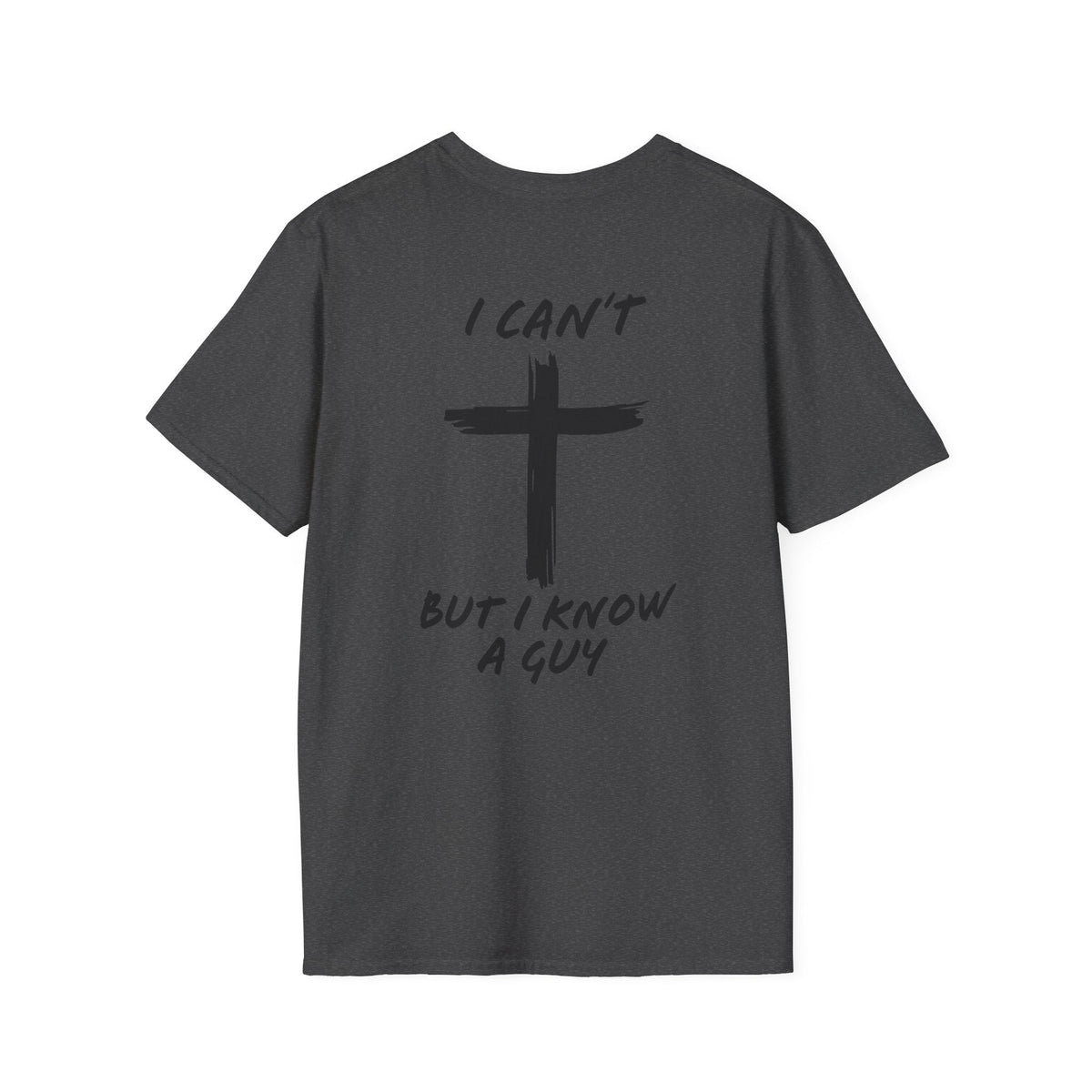 I Can't But I Know a Guy T-shirt - Funny Christian T-shirt - Jesus Cross Faith Gift Printify