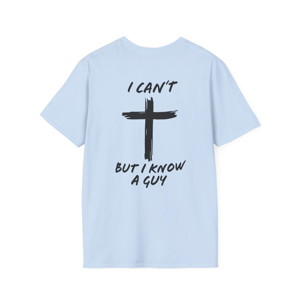 I Can't But I Know a Guy T-shirt - Funny Christian T-shirt - Jesus Cross Faith Gift Printify