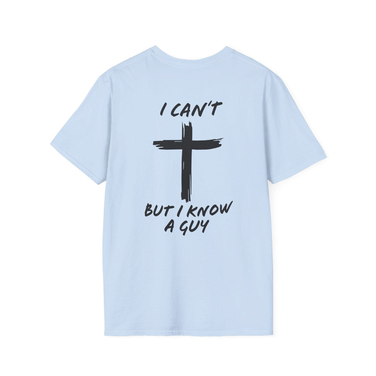 I Can't But I Know a Guy T-shirt - Funny Christian T-shirt - Jesus Cross Faith Gift Printify