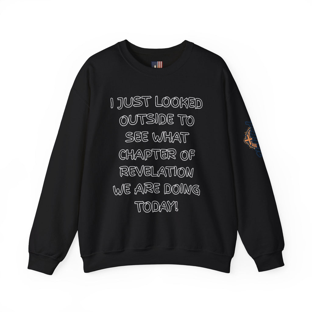What Chapter of Revelation Sweatshirt – I Looked Outside My Window Christian Sweatshirt for End Times Humor & Faith Printify