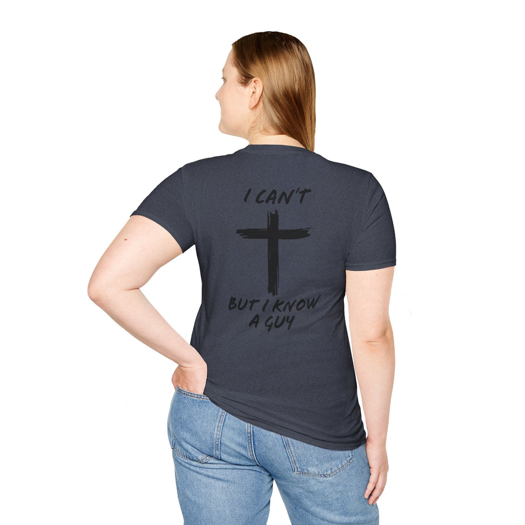 I Can't But I Know a Guy T-shirt - Funny Christian T-shirt - Jesus Cross Faith Gift Printify